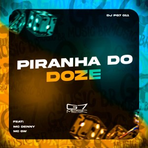 Album Piranha do Doze (Explicit) from DJ PG7 011