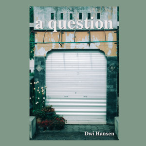 ดาวน์โหลดและฟังเพลง A Question พร้อมเนื้อเพลงจาก Dwi Hansen