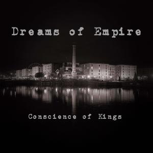 Listen to Dreams Of Empire (Explicit) song with lyrics from Conscience of Kings