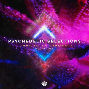 อัลบัม Psychedelic Selections Vol 005 ศิลปิน Khromata