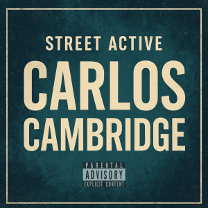 Street Active的專輯Carlos Cambridge (Explicit)
