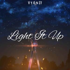 ดาวน์โหลดและฟังเพลง Light It Up พร้อมเนื้อเพลงจาก Vyanzz