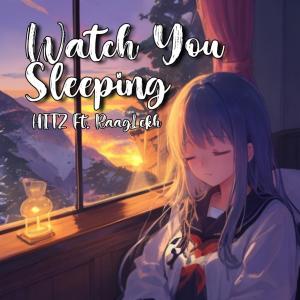 Watch You Sleeping (feat. RaagAlekh) (Single)