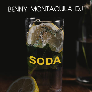 Listen to Soda song with lyrics from Benny Montaquila DJ
