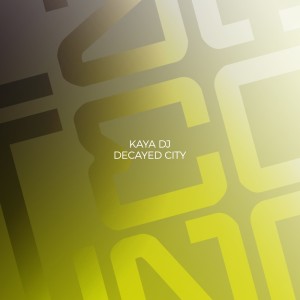 Kaya DJ的專輯Decayed City