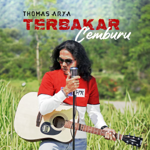 Dengarkan Terbakar Cemburu lagu dari Thomas Arya dengan lirik