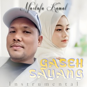 Listen to Gaseh Sayang (Instrumental) song with lyrics from Mustafa Kamal