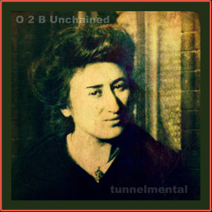 Listen to O 2 B Unchained song with lyrics from Tunnelmental