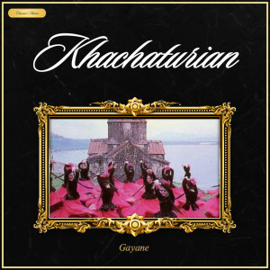 Aram Khachaturian的專輯Khachaturian: Gayane