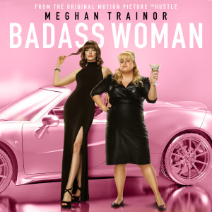 收聽Meghan Trainor的Badass Woman (From The Motion Picture "The Hustle")歌詞歌曲