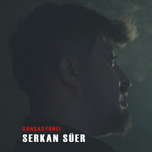 Dengarkan lagu Sansasyonel nyanyian Serkan Süer dengan lirik