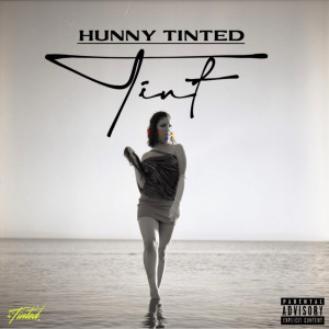 Album Tint (Explicit) from HunnyTinted
