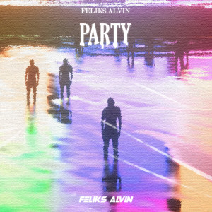 Dengarkan lagu Party nyanyian Feliks Alvin dengan lirik