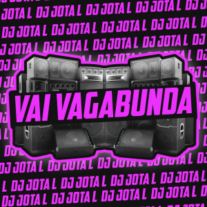 DJ JOTA L的專輯Vai Vagabunda (Explicit)