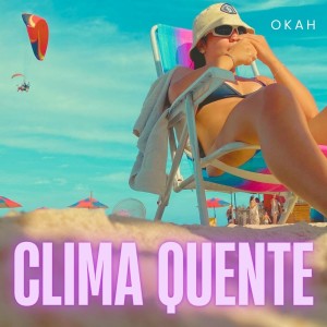 Dengarkan lagu Clima Quente (Explicit) nyanyian Okah dengan lirik