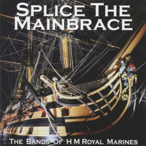 The Bands of H.M. Royal Marines的專輯Splice The Mainbrace
