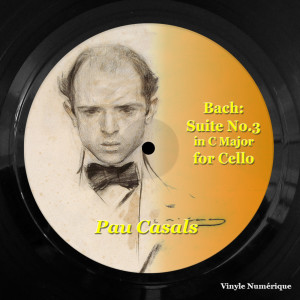 Album Bach: Suite No.3 in C Major for Cello from Pau Casals
