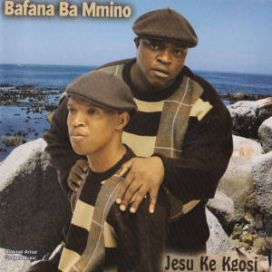 Bafana Ba Mmino的專輯Jesu Ke Kgosi