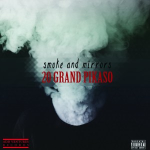 ดาวน์โหลดและฟังเพลง Smoke and Mirrors (Explicit) พร้อมเนื้อเพลงจาก 20Grand Pikaso