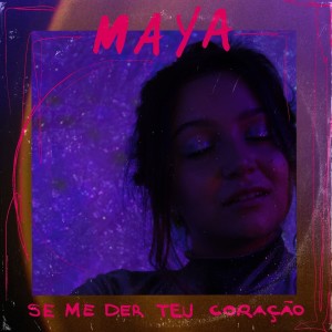 ดาวน์โหลดและฟังเพลง Se Me Der Teu Coração พร้อมเนื้อเพลงจาก Maya Neves