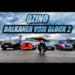 收听Qzino的Balkaner Vom Block 2 (Explicit)歌词歌曲