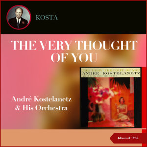 Album The Very Thought Of You (Album of 1956) oleh Andre Kostelanetz & His Orchestra