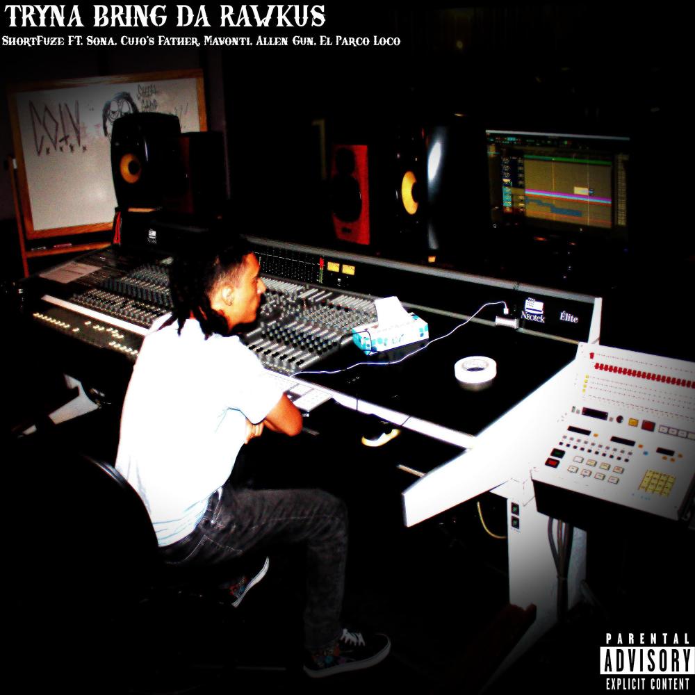 TRYNA BRING DA RAWKUS Pt. 1 (feat. SONA, CUJOS FATHER, MAVONTI, ALLEN GUN & EL PARCO LOCO) (Explicit)