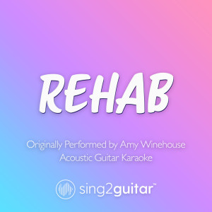 Rehab (Originally Performed by Amy Winehouse) (Acoustic Guitar Karaoke)