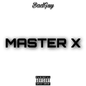 BadGuy的專輯Master X (Explicit)
