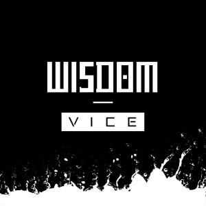 ดาวน์โหลดและฟังเพลง VICE (Radio Edit) พร้อมเนื้อเพลงจาก Wisdom
