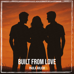 Album Built from Love from Paula Arlich