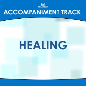 ดาวน์โหลดและฟังเพลง HEALING พร้อมเนื้อเพลงจาก Mansion Accompaniment Tracks