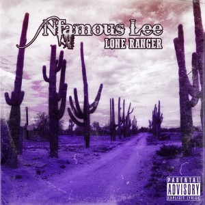 收聽Nfamous Lee的Lone Ranger (Explicit)歌詞歌曲
