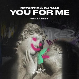 Album You For Me (feat. Lissy) oleh BETASTIC