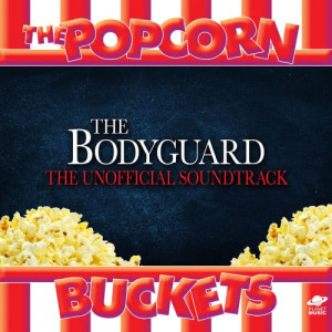 The Popcorn Buckets的專輯The Bodyguard: The Unofficial Soundtrack Performed By the Popcorn Buckets