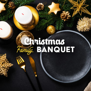Album Christmas Family Banquet (Instrumental Smooth Jazz for Christmas Eve Dinner, Holiday Background Music, Chilled Xmas) oleh Christmas Jazz Music Collection