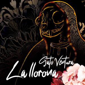 Listen to La Llorona song with lyrics from Gato Ventura