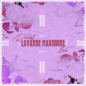 Dengarkan lagu Lavande Mardoone(feat. Erik) (Explicit) nyanyian Rokh3at dengan lirik