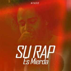 Dengarkan Su Rap Es Mierda (Explicit) lagu dari Nfasis dengan lirik