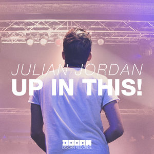 收聽Julian Jordan的Up In This! (Original Mix)歌詞歌曲