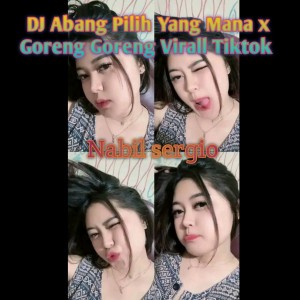 Album DJ Abang Pilih Yang Mana x Goreng Goreng Virall Tiktok from Nabil Sergio