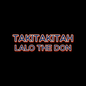 Album Takitakitah (Explicit) from Lalo The Don