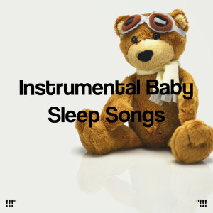 !!!" Instrumental Baby Sleep Songs "!!!