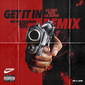 Album Get It In (Remix) [feat. G-Val, Lil Blood, Nef The Pharaoh, Mozzy & Yatta] - Single from 