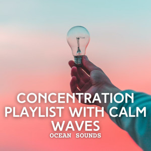 Ocean Sounds: Concentration Playlist with Calm Waves dari Sea Shanty