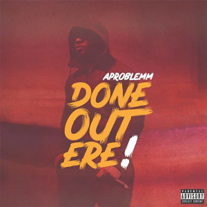 Album Done out Ere (Explicit) oleh APROBLEMM