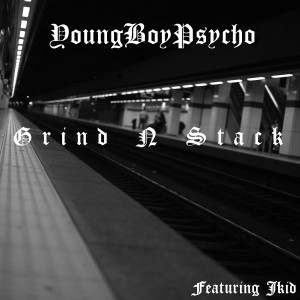 Listen to Grind N Stack (Explicit) song with lyrics from YoungBoyPsycho