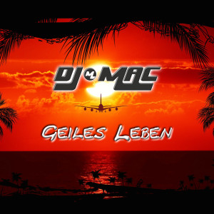 收聽DJ Mac的Geiles Leben歌詞歌曲