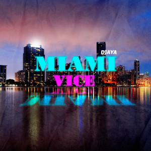 Djaya的專輯Miami Vice (Explicit)