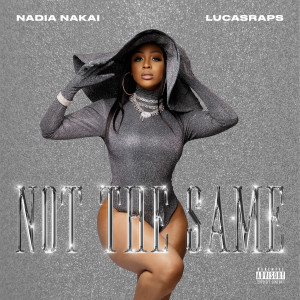 Nadia Nakai的專輯Not The Same (feat. Lucasraps) (Explicit)
